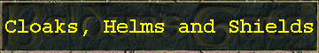 Cloaks, Helms and Shields